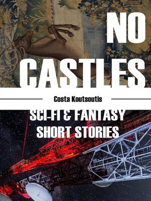 cover image of No Castles; Sci-Fi & Fantasy Short Stories